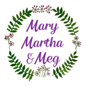 Mary, Martha & Meg