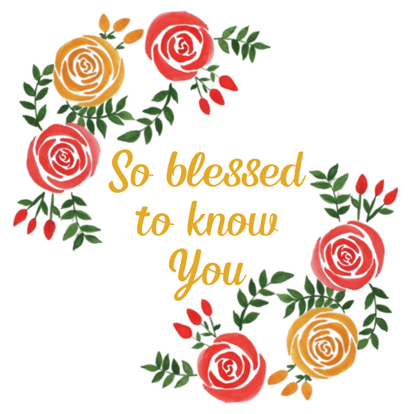 So Blessed to know You. Watercolour red and yellow rose design.